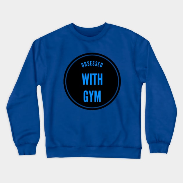 Obsessed With Gym Crewneck Sweatshirt by hozarius